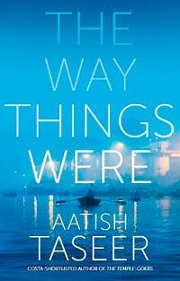 The Way Things Were,  Aatish Taseer, Pan Macmillan, R699. Available at leading bookstores. 