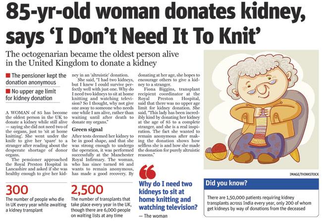 mid-day’s March 3 report on an 85-year-old woman who became the oldest person in the UK to donate a kidney while still alive. She went under the knife to give her ‘spare’ to a stranger after reading about the desperate shortage of donor organs
