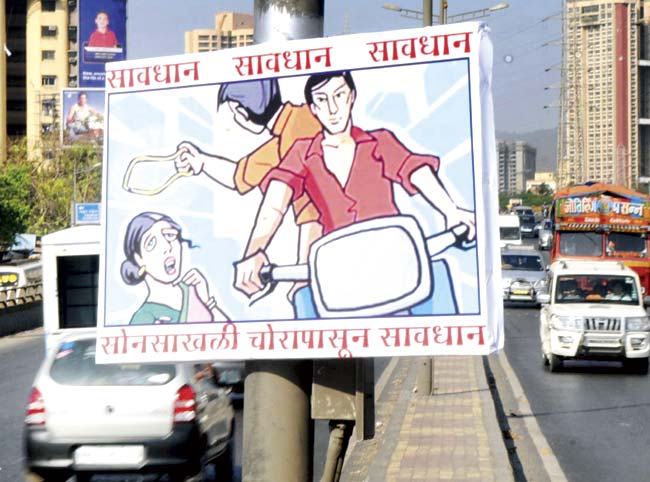 With about 20 chain-snatching incidents taking place in the city every day on average, the Mumbai Police began to put up banners informing the general public about the danger. The ACSU was another initiative on part of the police to curb such cases. File pic
