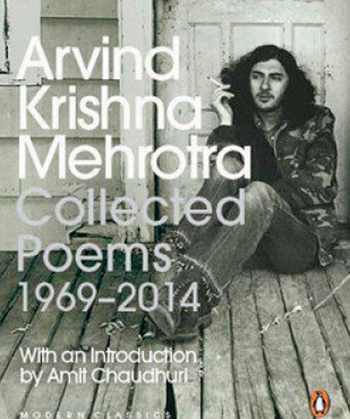 Collected Poems: 1969-2014, Arvind Krishna Mehrotra, Penguin, Rs 399. Available at leading bookstores. 