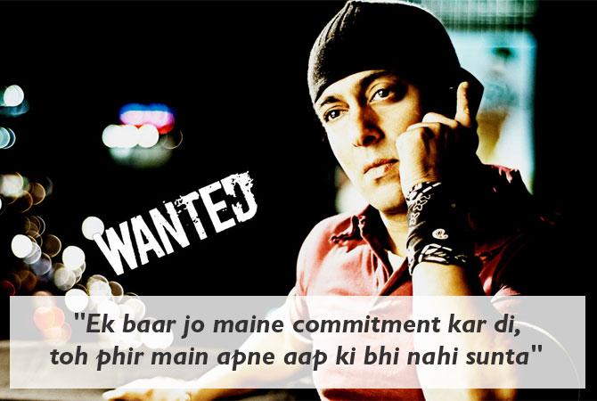 "Ek baar jo maine commitment kar di, toh phir main apne aap ki bhi nahi sunta" - Wanted