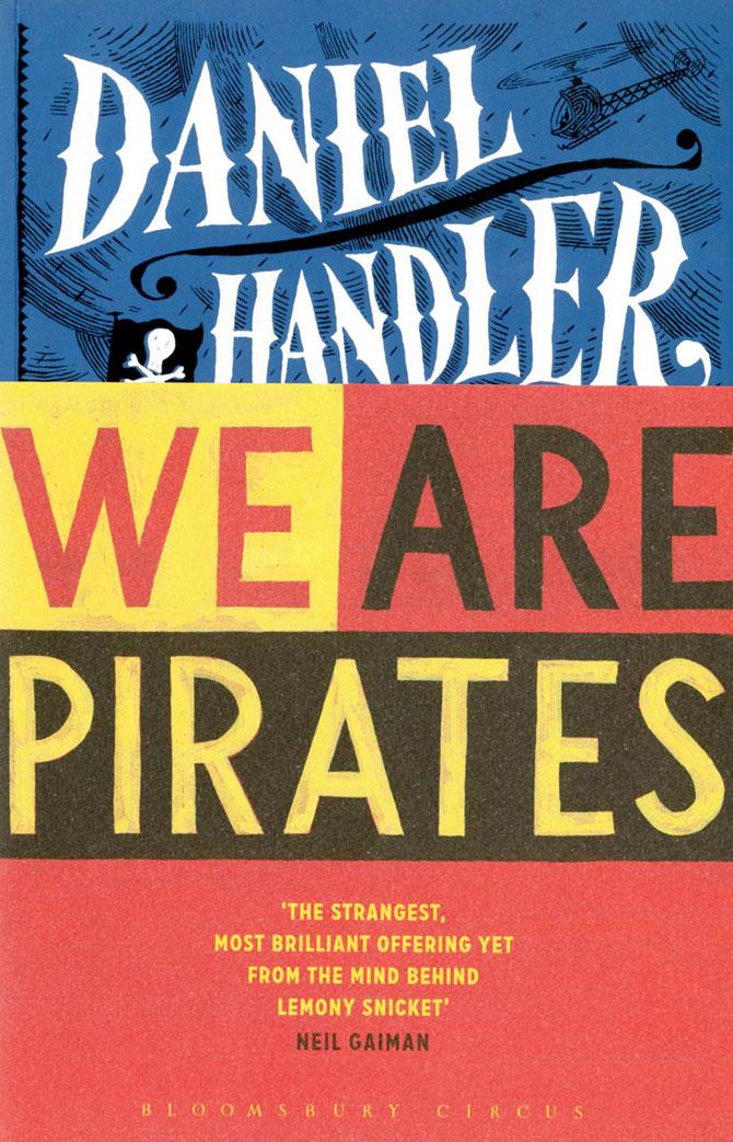 We Are Pirates, Daniel Handler, Bloomsbury Circus, Rs 499. 