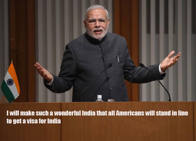 I will make such a wonderful India that all Americans will stand in line to get a visa for India