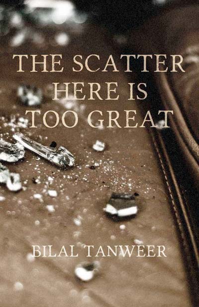 Bilal Tanweer’s The Scatter Here Is Too Great