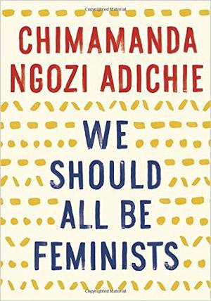 We Should All Be Feminists, Chimananda Adichie