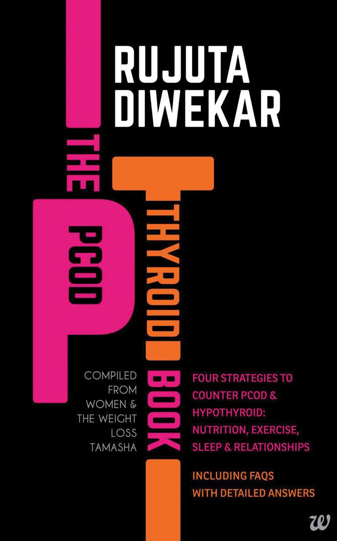 The PCOD-Thyroid Book, Rujuta Diwekar, Westland Publishers, Rs 299.  Available at leading bookstores and e-stores
