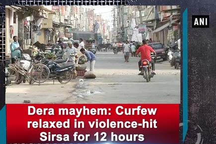 Dera mayhem: Curfew relaxed in violence-hit Sirsa for 12 hours