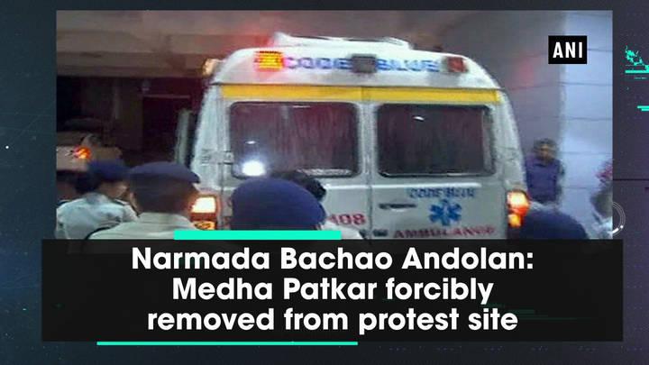 Narmada Bachao Andolan: Medha Patkar forcibly removed from protest site