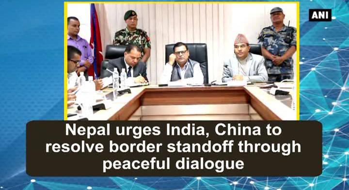 Nepal urges India, China to resolve border standoff through peaceful dialogue