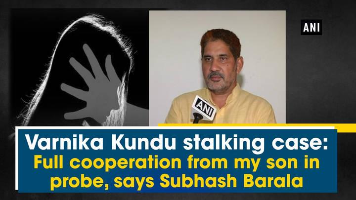 Varnika Kundu stalking case: Full cooperation from my son in probe, says Subhash Barala
