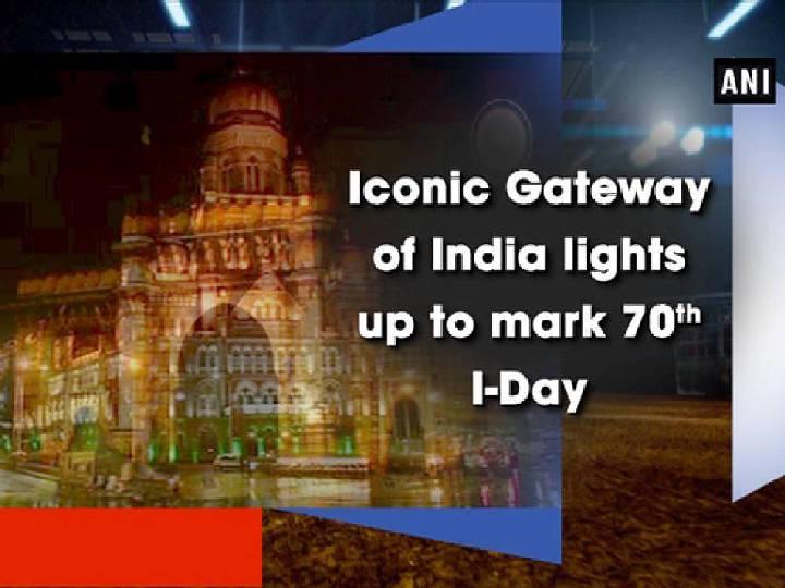 Iconic Gateway of India lights up to mark 70th I-Day
