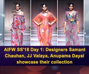 AIFW SS 2018 Day 1: Designers Samant Chauhan, JJ Valaya, Anupama Dayal showcase their collection