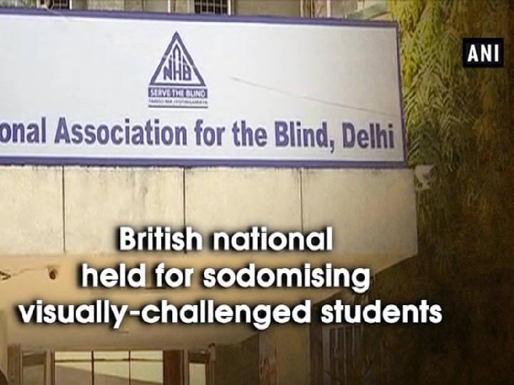 British national held for sodomising visually-challenged students