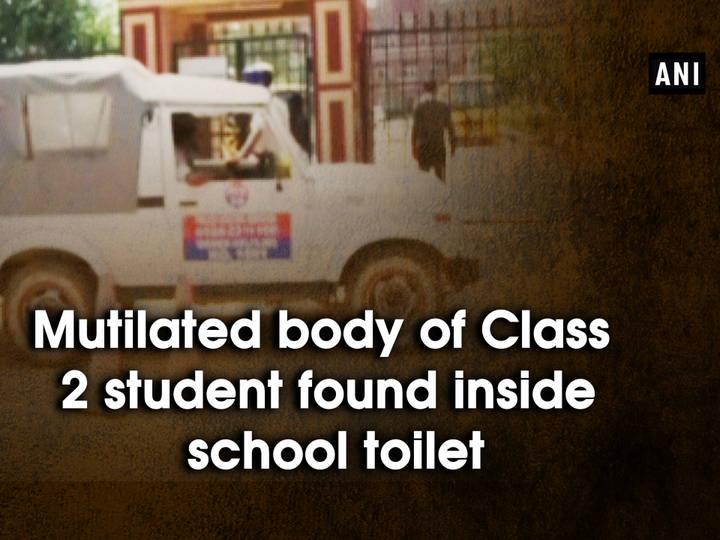 Mutilated body of Class 2 student found inside school toilet
