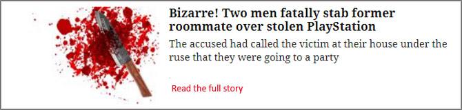 Bizarre! Two Men Fatally Stab Former Roommate Over Stolen PlayStation