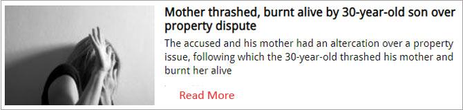 Mother thrashed, burnt alive by 30-year-old son over property dispute