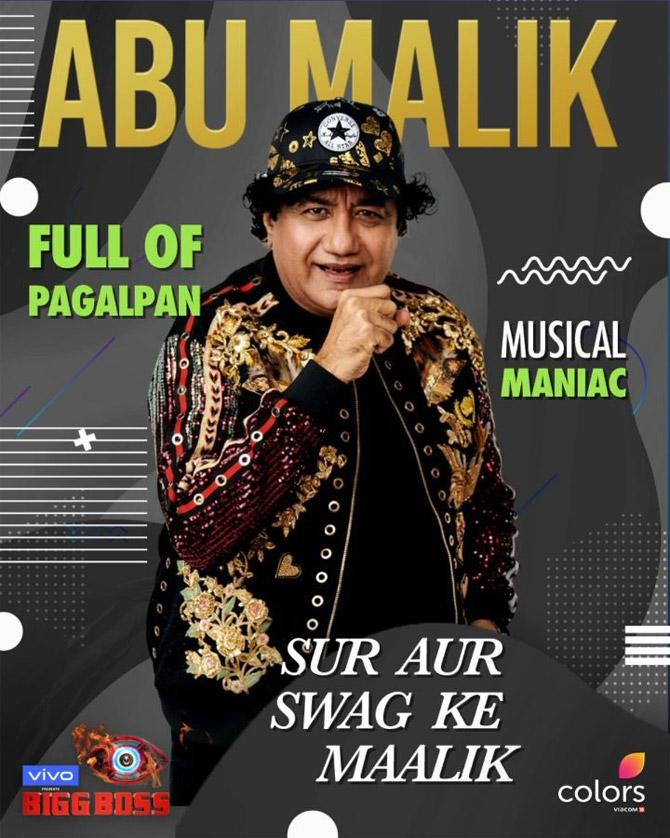 Colors TV introduced Abu Malik as 'Sur Aur Swag Ke Maalik' and someone who's 'full of pagalpan.' It remains to be seen how much craziness Malik can actually bring in the Bigg Boss house. Abu Malik is a music composer and Anu Malik's brother. Abu has even written a book named 'Rantings of a Mad Man' which was launched by Anu Malik, and has performed in music shows all over the world with Bollywood celebrities.