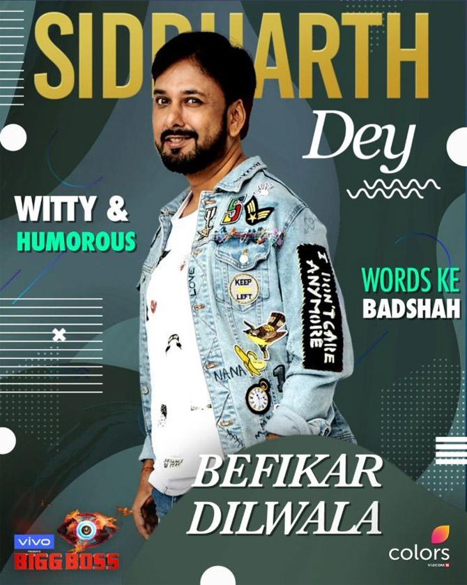 Siddharth Dey is a writer who has written content for a few shows. Incidentally, Dey has written the first two episodes of the first season of Bigg Boss. Dey is an engineer by education, but moved to Mumbai to become an actor. Destiny, however, had other plans for him as he ended up writing content for Shah Rukh Khan's live show. The first writer ever to be a housemate in Bigg Boss, we'll wait and watch how he writes his own journey on the show.