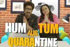 Catch Bharti Singh and Harsh Limbachhiya on Hum, Tum Aur Quarantine