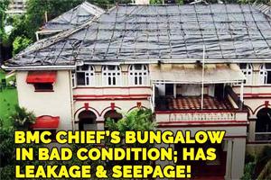BMC chief's bungalow in bad state, has leakage and seepage problems