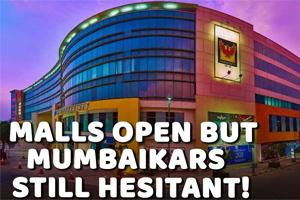 Malls open but Mumbaikars still hesitant!