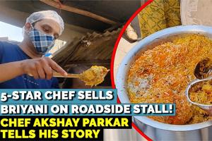 Meet Chef Akshay Parkar who is selling biryani on roadside stall