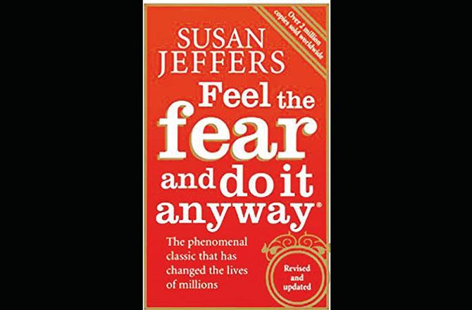 Feel the Fear and Do It Anyway by Susan Jeffer