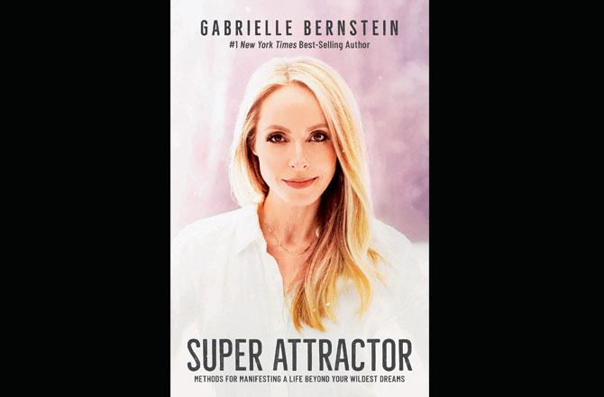 Super Attractor: Methods for Manifesting a Life Beyond Your Wildest Dreams by Gabrielle Bernstein