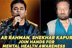AR Rahman and Shekhar Kapur join hands for mental health awareness