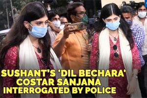 Sushant's Dil Bechara costar Sanjana Sanghi interrogated by police