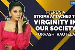 Urvashi Rautela: There's a stigma attached to virginity in our society