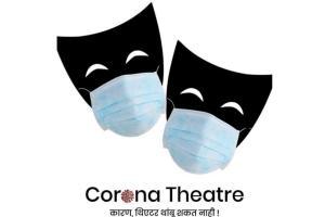 Corona Theatre! Because, theatre cannot stop