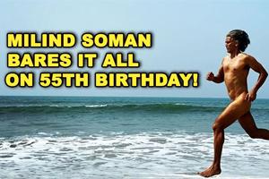 Milind Soman BARES IT ALL on 55th Birthday!