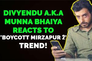 Divyendu V Sharmaa aka Munna Bhaiya reacts to Boycott Mirzapur 2 trend!