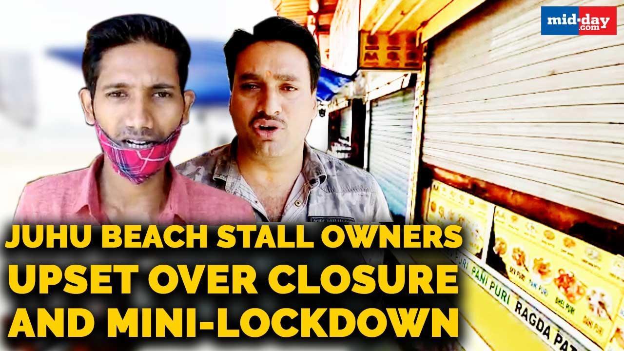 Mumbai: Juhu beach stall owners upset over closure and mini-lockdown