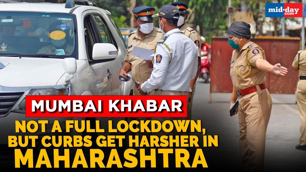 Mumbai Khabar: Not a full lockdown, but curbs get harsher in Maharashtra