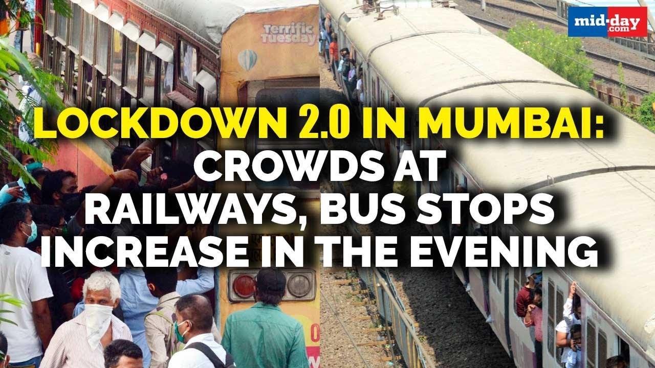 Lockdown 2.0 in Mumbai: Crowds at railways, bus stops increase in the evening