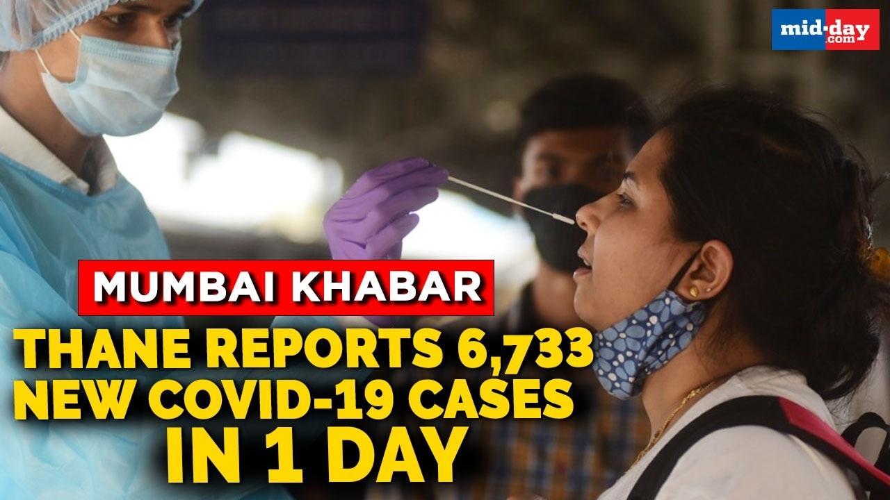 Mumbai Khabar: Thane reports 6,733 new COVID-19 cases in a single day