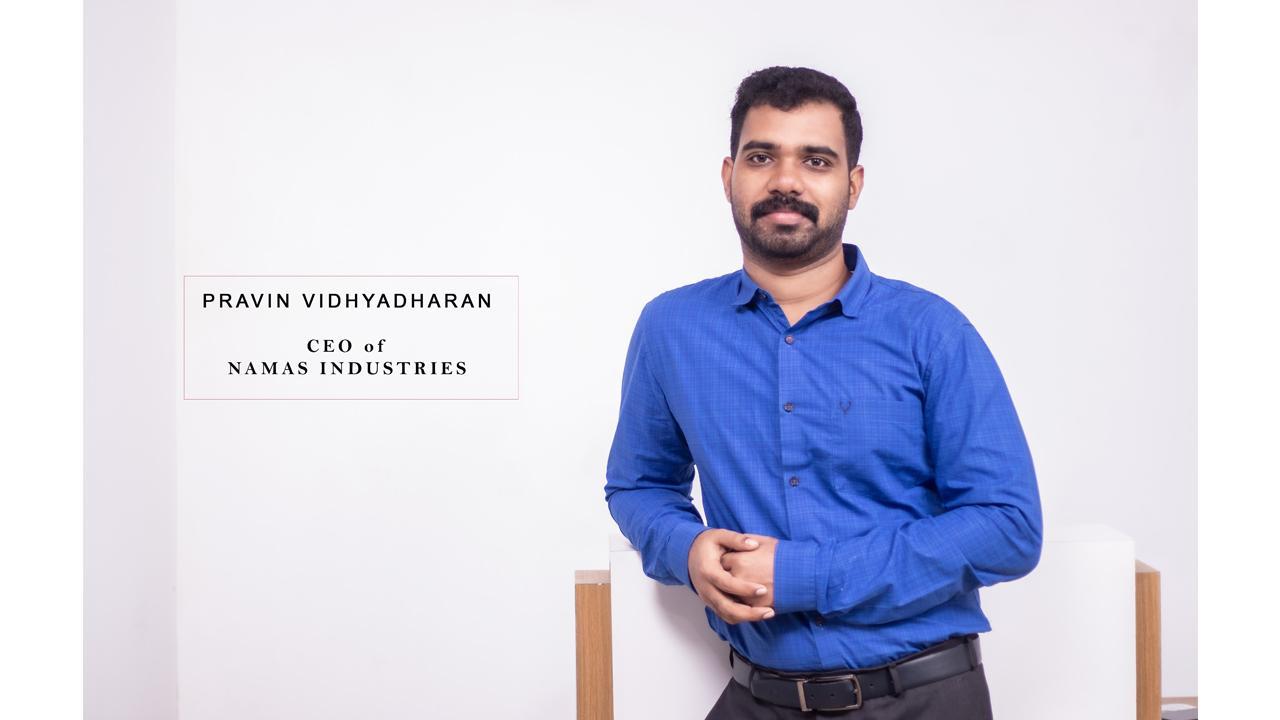 CEO of Namas Industries Pravin Vidhyadharan says, “Let your time pays the bill”