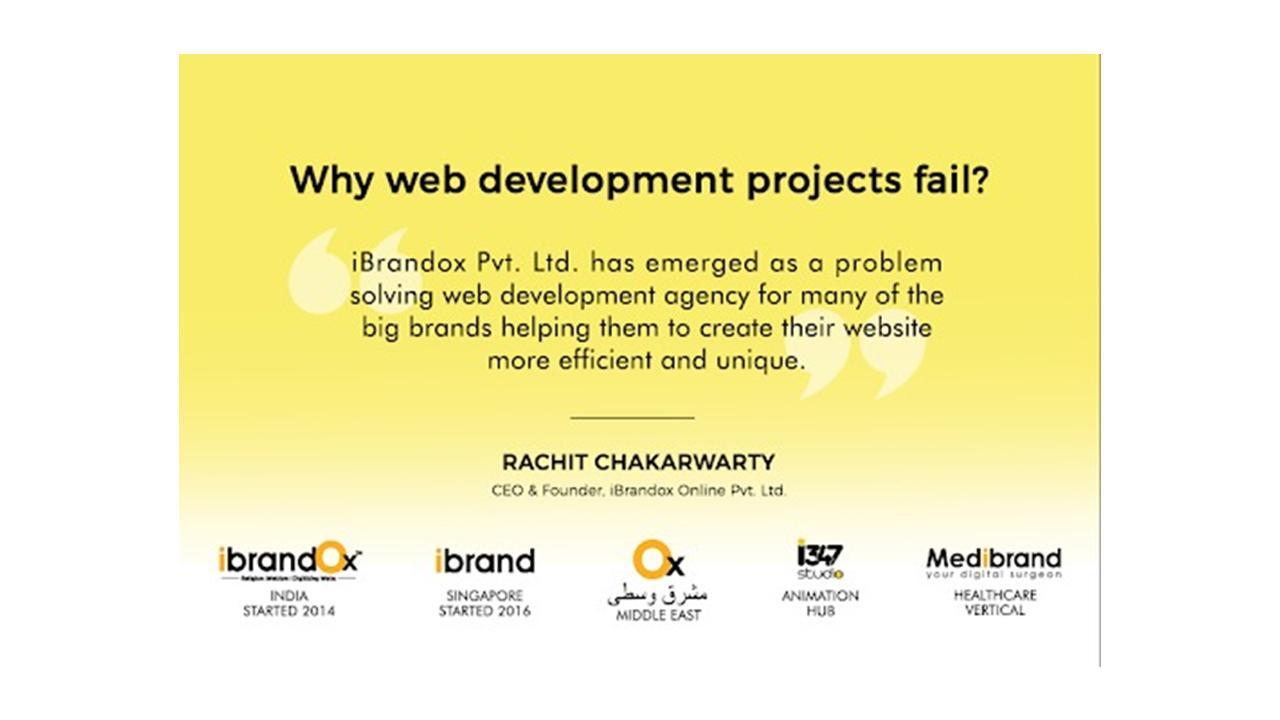 ‘Why web development projects fail’, decoded by Rachit Chakarwarty, founder iBrandox 