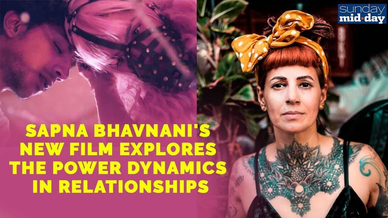 Filmmaker Sapna Moti Bhavnani's new film explores the power dynamics in relation