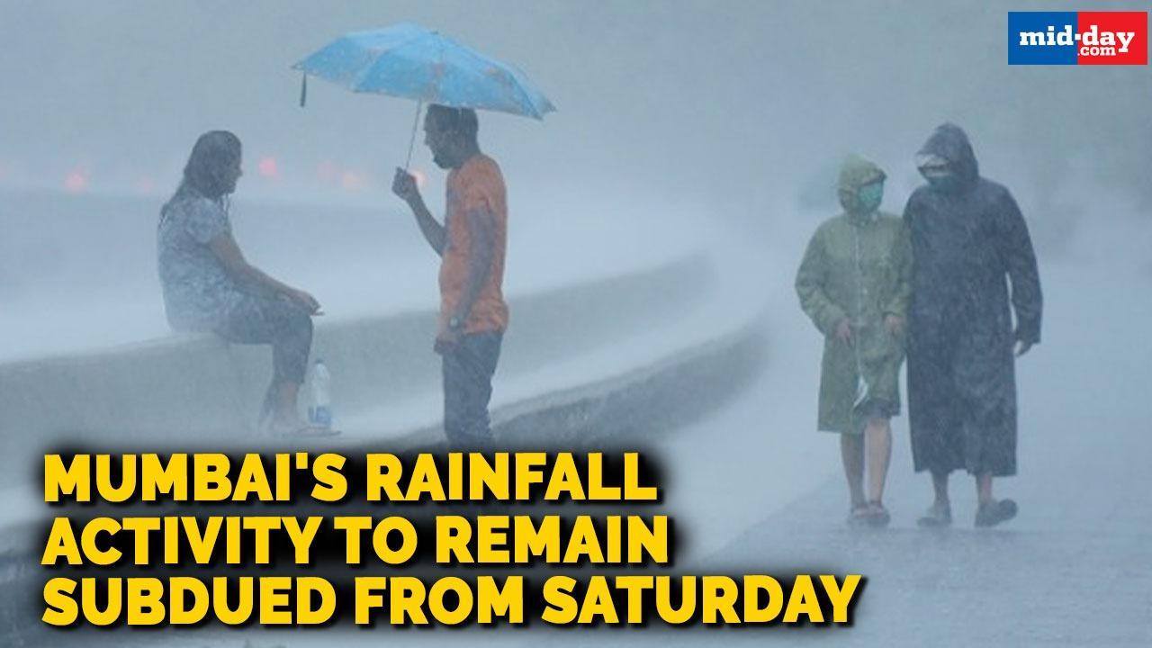 Mumbai's rainfall activity to remain subdued from Saturday