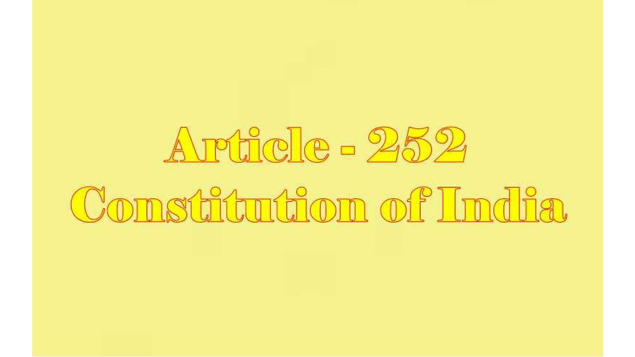 Article -252 of the Constitution of India , some facts 