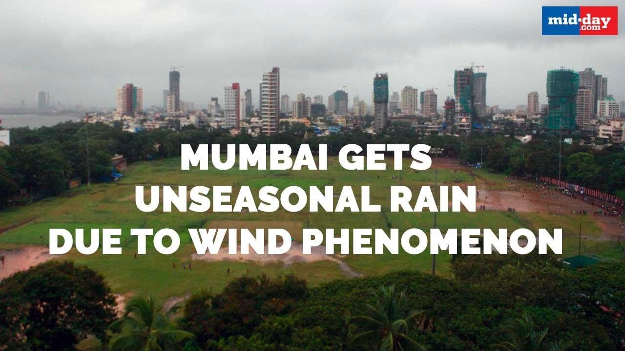 Mumbai gets unseasonal rain due to a 'wind discontinuity' phenomenon