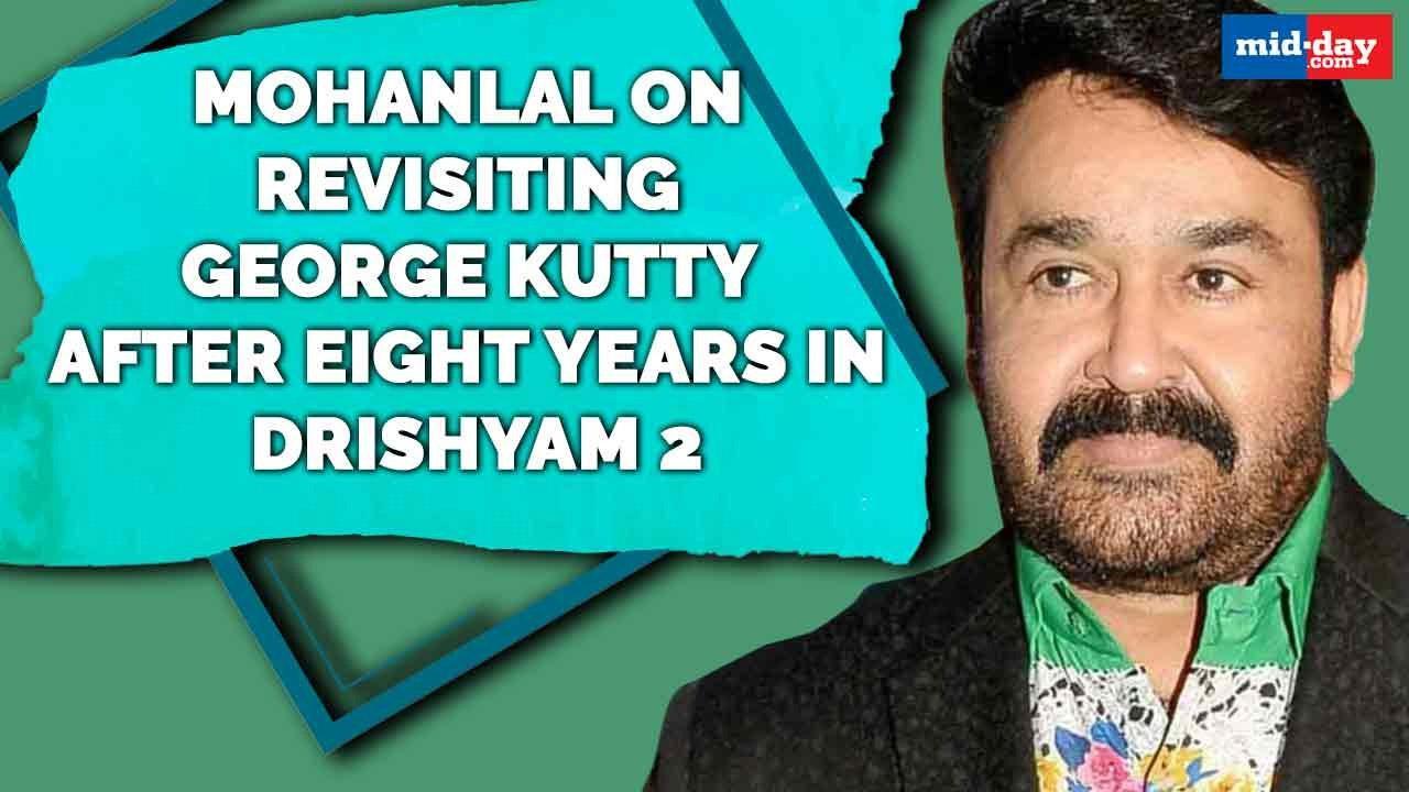 Mohanlal on revisiting George Kutty after eight years in Drishyam 2