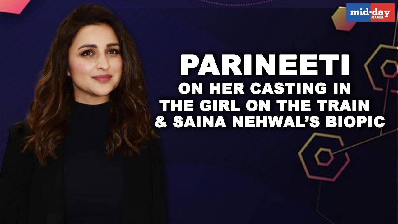 Parineeti Chopra on her casting in The Girl on the Train and Saina Nehwal biopic