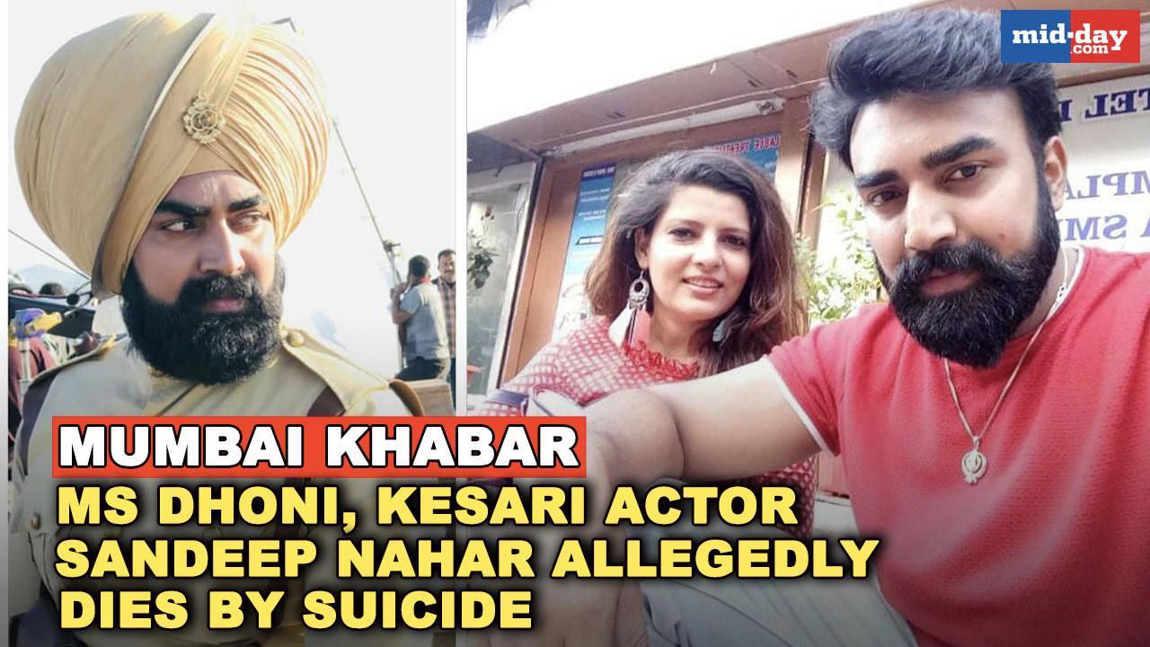 Sandeep Nahar, M.S. Dhoni, Kesari actor, allegedly dies by suicide