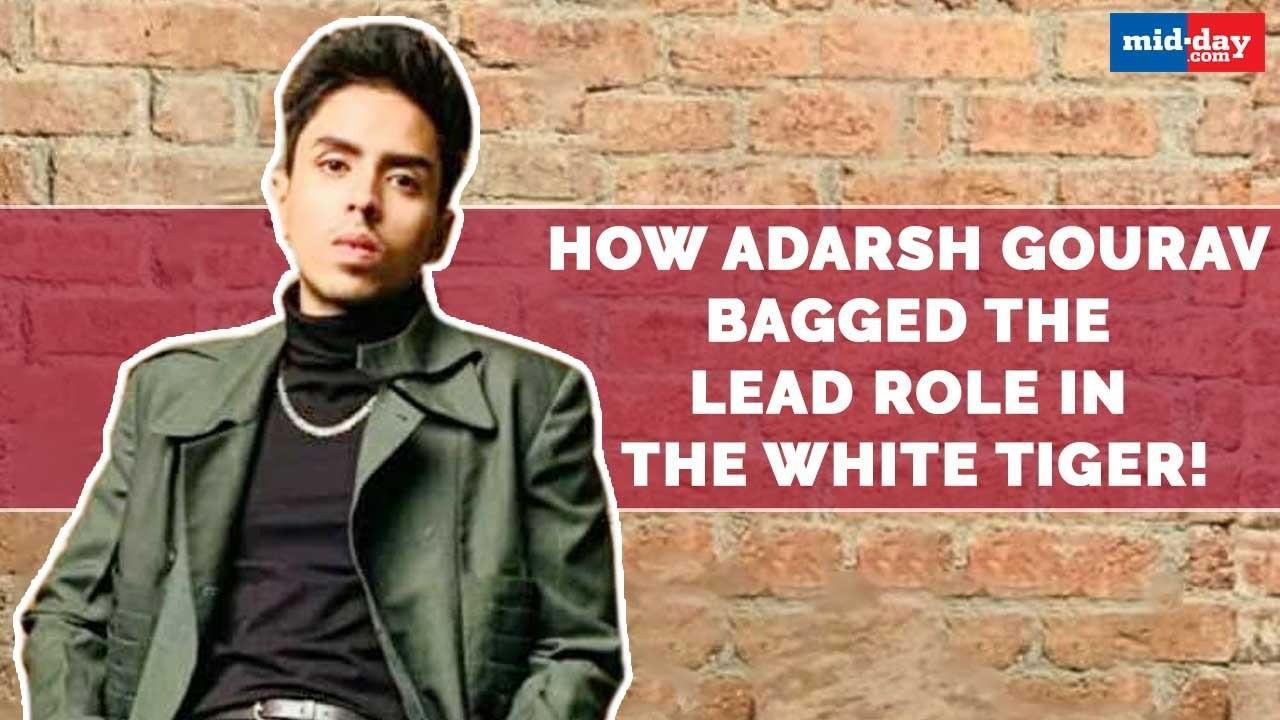 How Adarsh Gourav bagged the lead role in The White Tiger