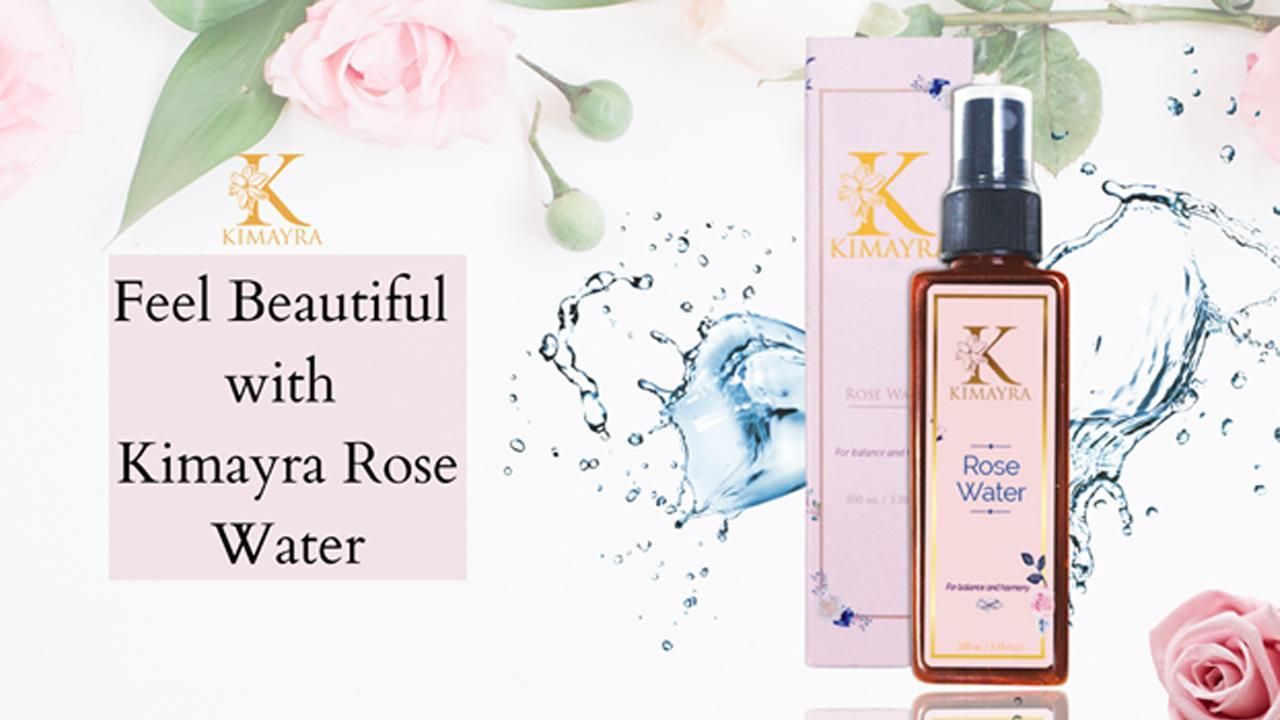 Kimayra World's Organic Rose Water Takes Care Of Your Skin So That You Can Relax