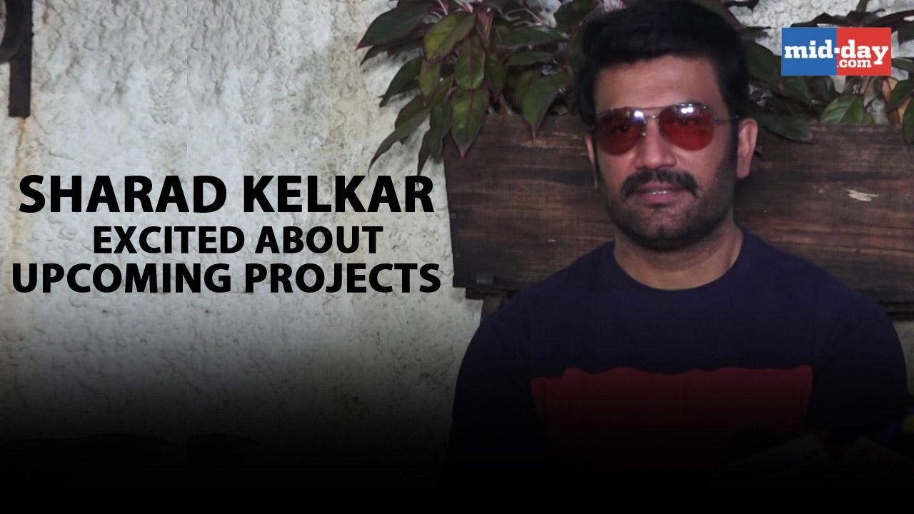 Sharad Kelakar talks about his upcoming projects